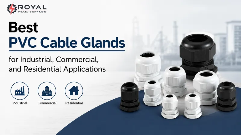 Best PVC cable glands for industrial, commercial and residential applications