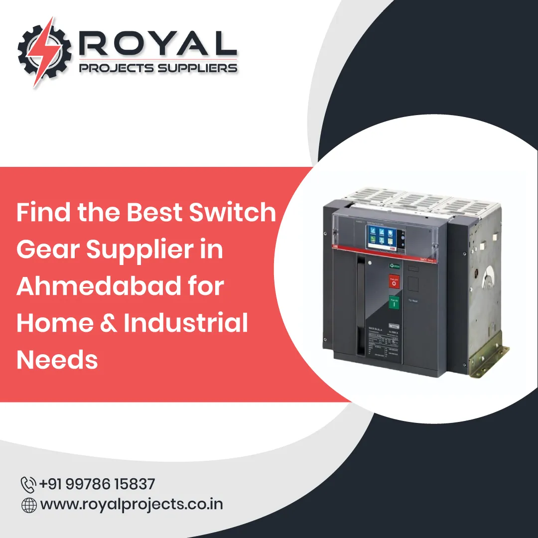 Find the Best Switch Gear Supplier in Ahmedabad for Home & Industrial Needs