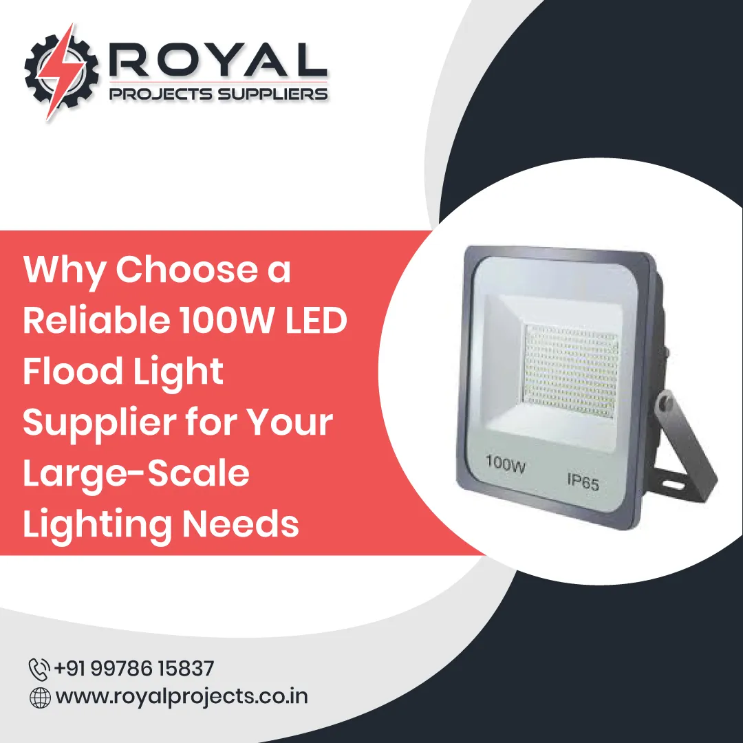 Why Choose a Reliable 100W LED Flood Light Supplier for Your Large-Scale Lighting Needs